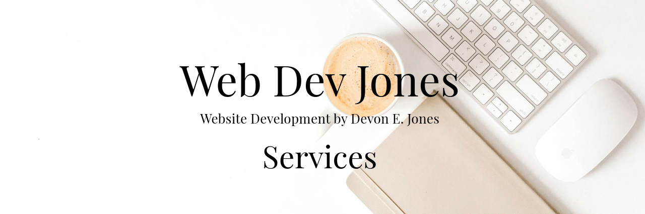 Web Dev Jones | Website Development by Devon E. Jones